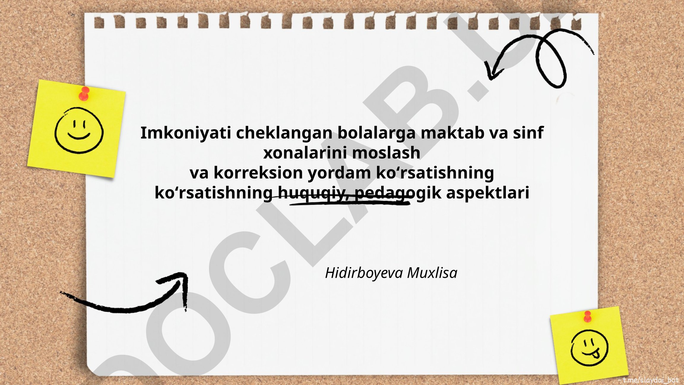 Imkoniyati cheklangan bolalarga maktab va sinf xonalarini moslash va korreksion yordam ko'rsatishning huquqiy, pedagogik aspektlari