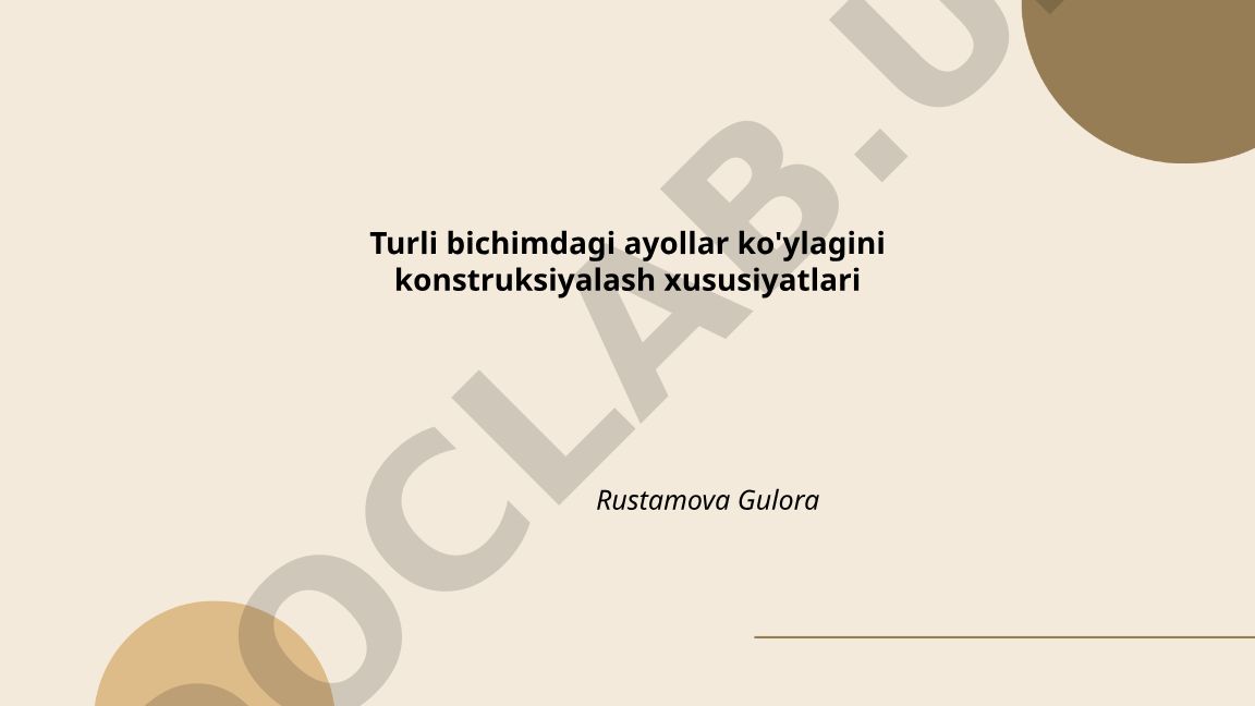 Turli bichimdagi ayollar ko'ylagini konstruksiyalash xususiyatlari
