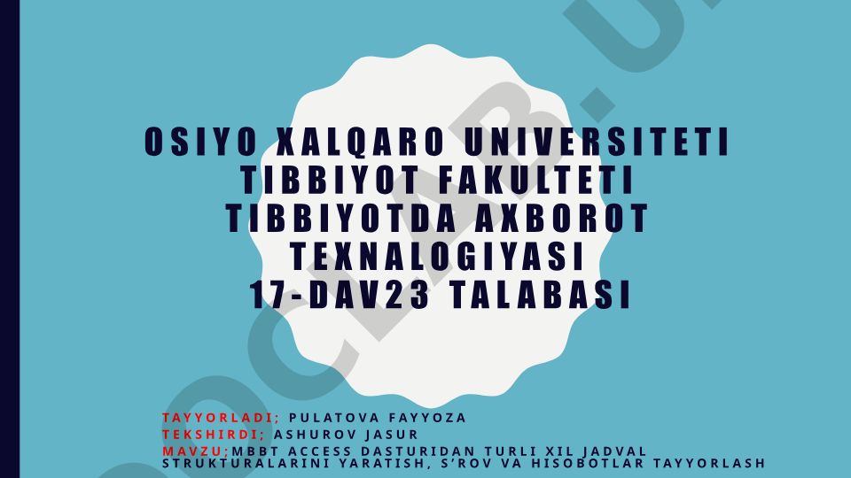 MBBT Access dasturidan turli xil jadval strukturalarini yaratish, so'rov va hisobotlar tayyorlash
