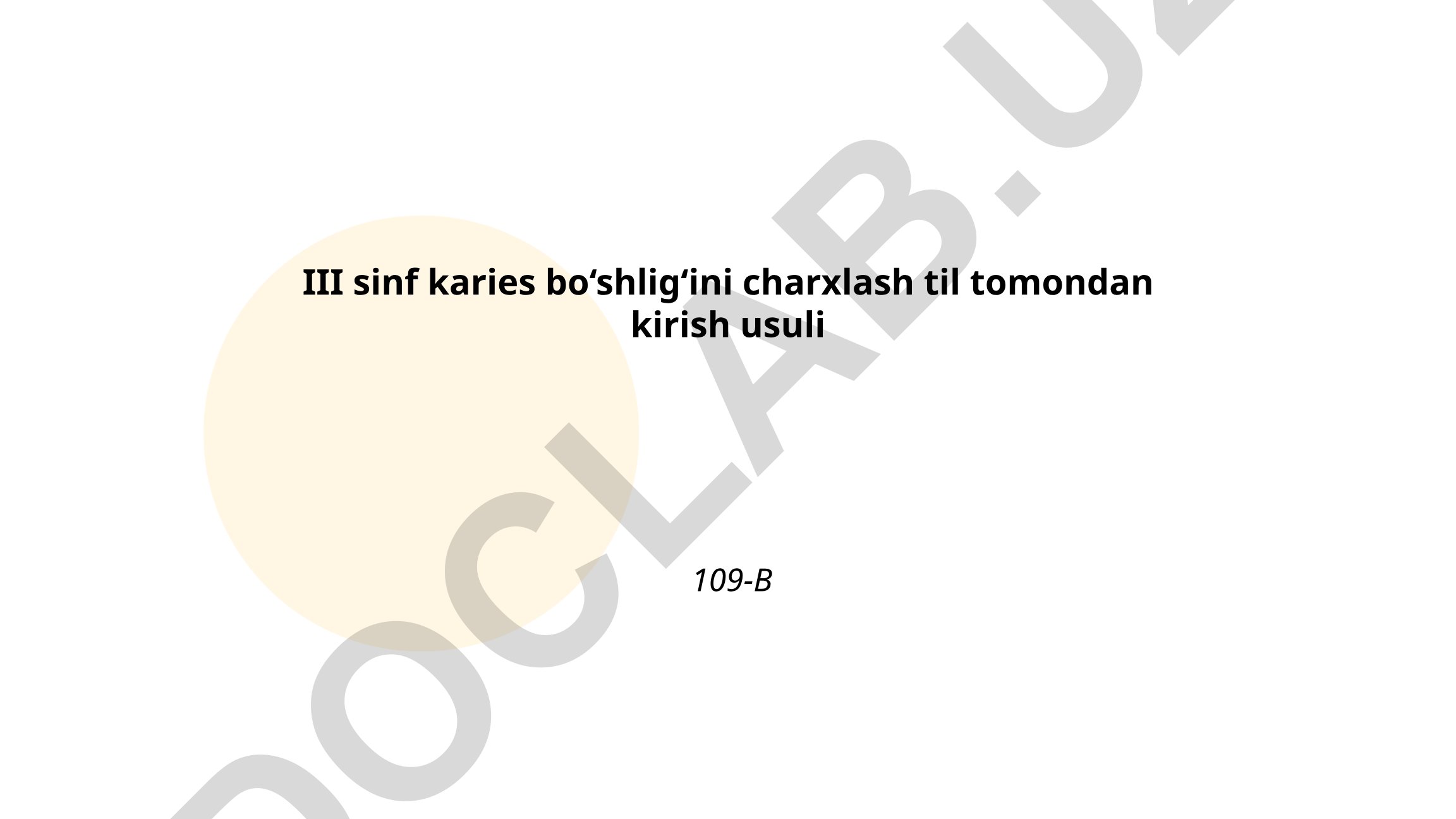 III sinf karies bo'shlig'ini charxlash til tomondan kirish usuli