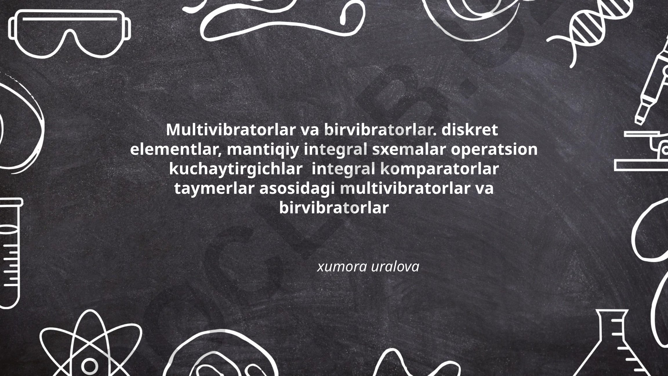Multivibratorlar va birvibratorlar: turlari, ishlash prinsiplari va diskret elementlar