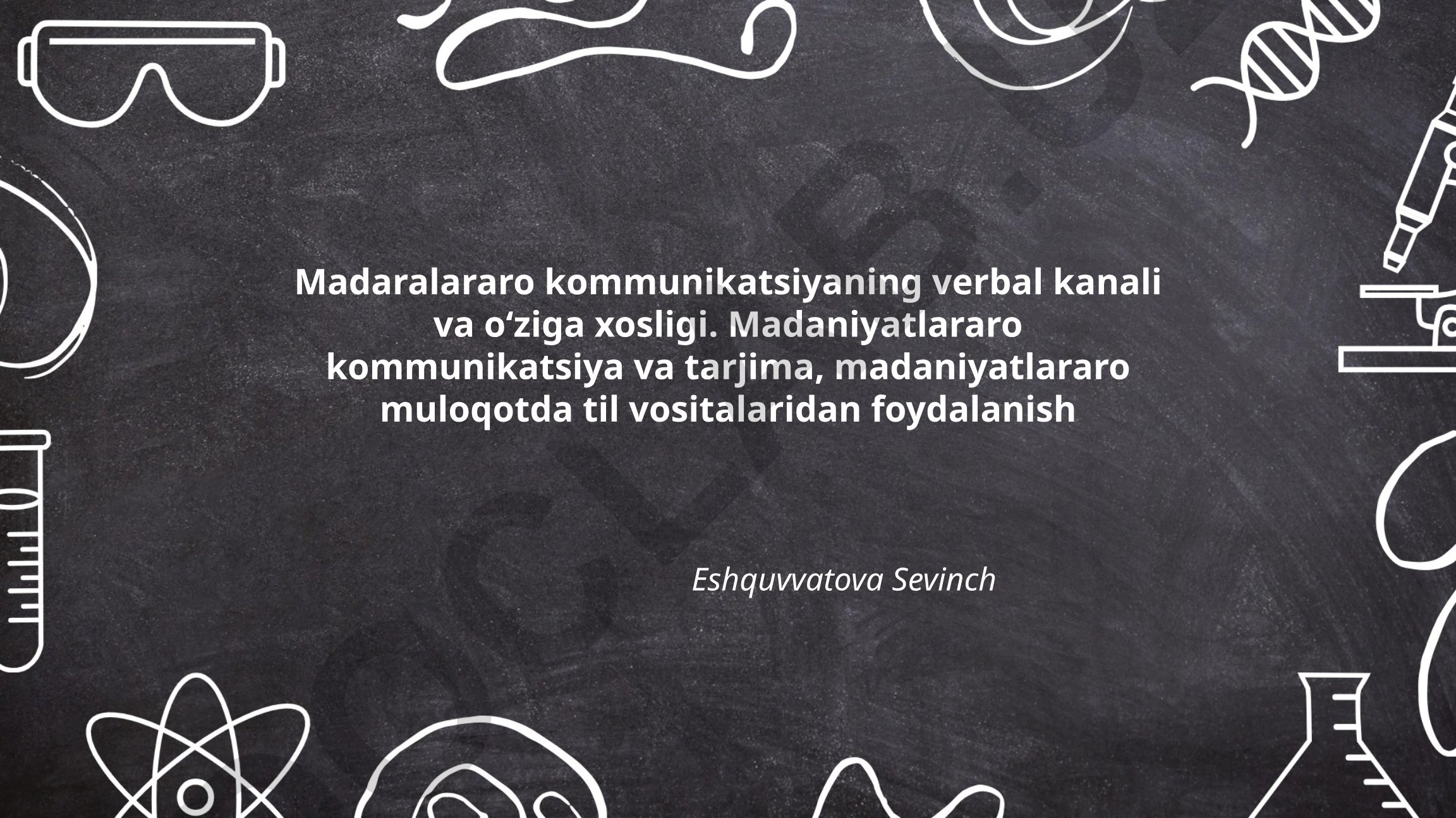 Madaniyatlararo kommunikatsiyaning verbal kanali va o'ziga xosligi