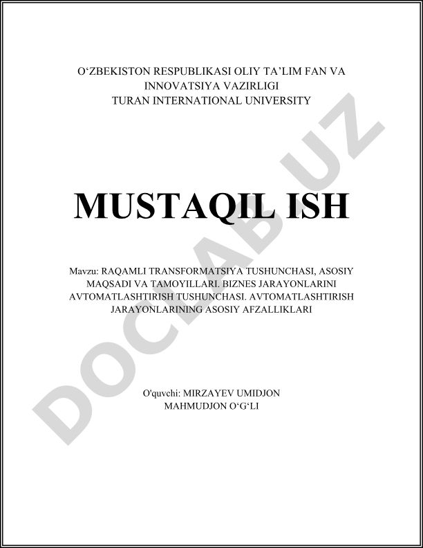 Raqamli transformatsiya tushunchasi, asosiy maqsadi va tamoyillari. Biznes jarayonlarini avtomatlashtirish tushunchasi. Avtomatlashtirish jarayonlarining asosiy afzalliklari