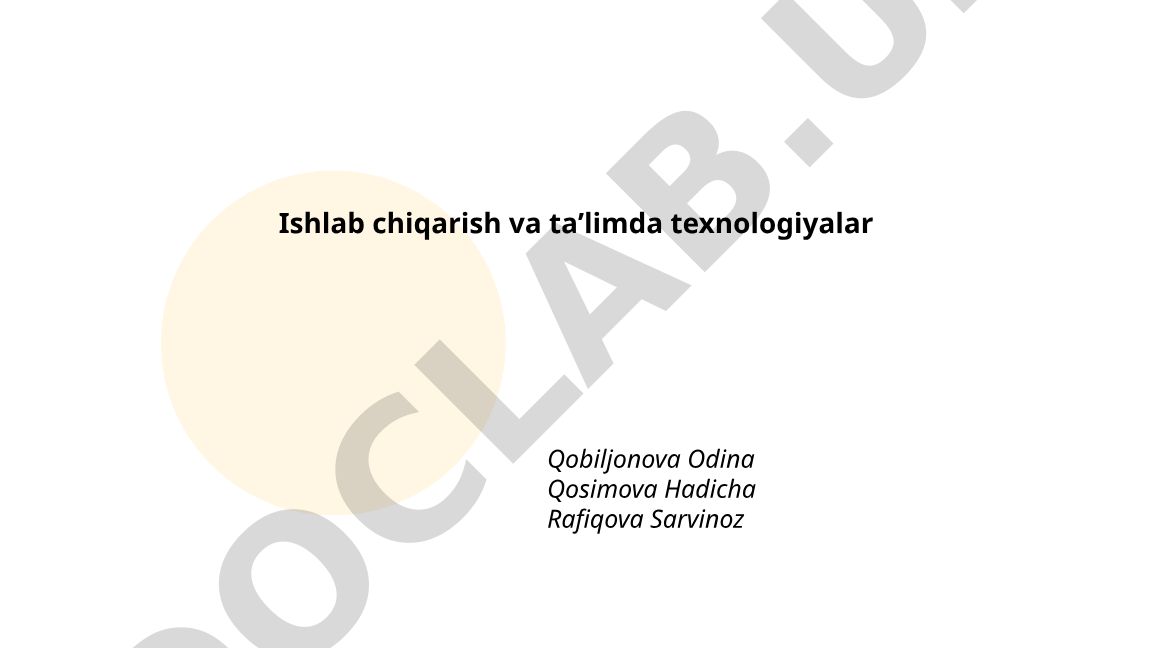 Ishlab chiqarish va ta'limda texnologiyalar