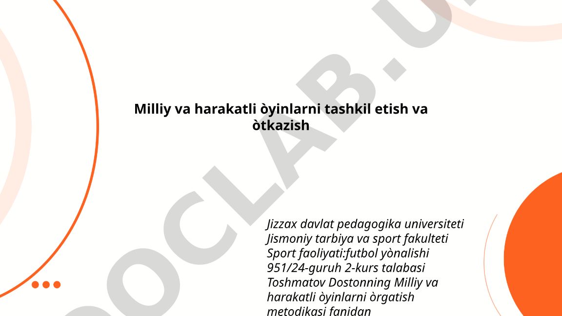 Milliy va harakatli o'yinlarni tashkil etish va o'tkazish metodikasi