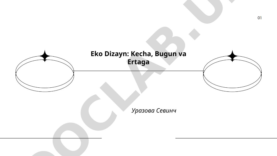 Eko Dizayn: Kecha, Bugun va Ertaga