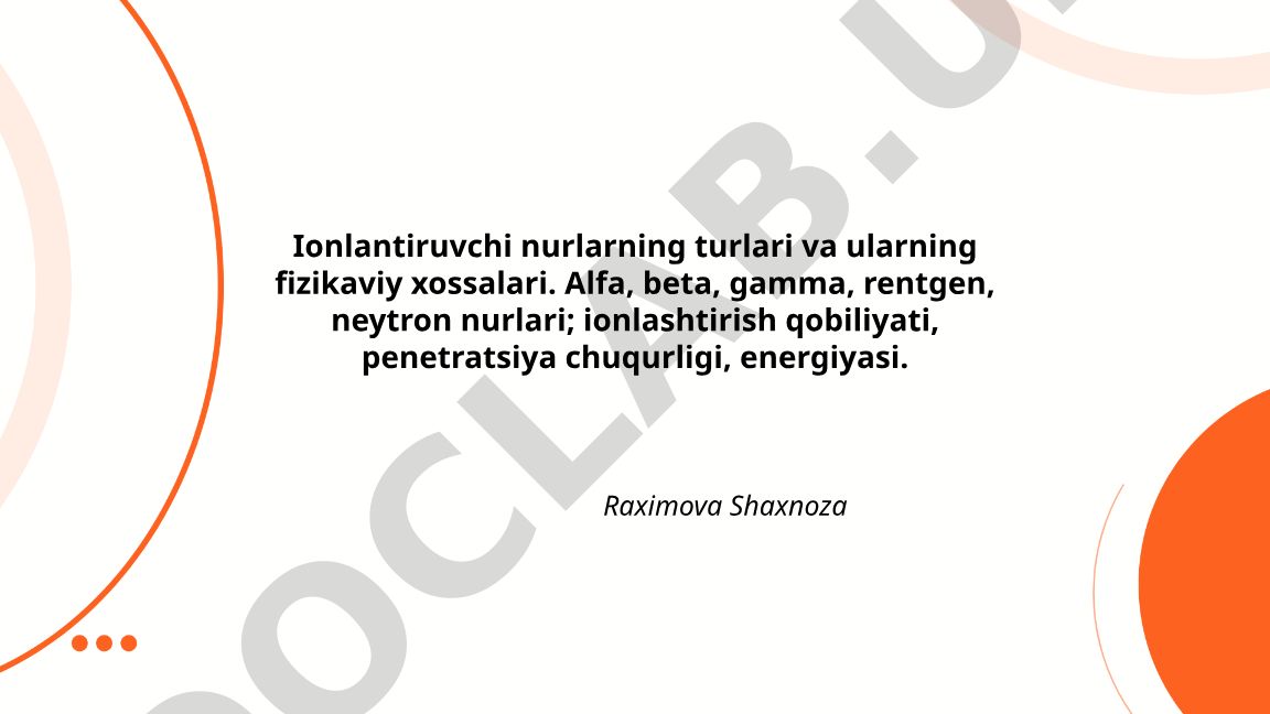 Ionlantiruvchi nurlarning turlari va ularning fizikaviy xossalari