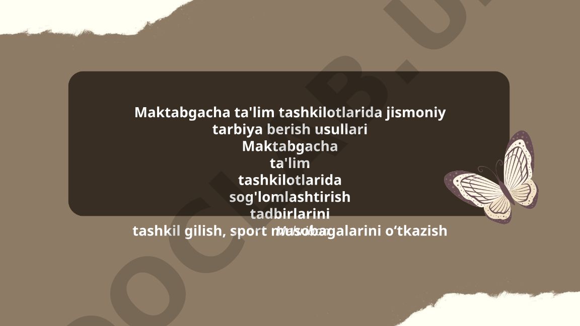 Maktabgacha ta'lim tashkilotlarida jismoniy tarbiya berish usullari