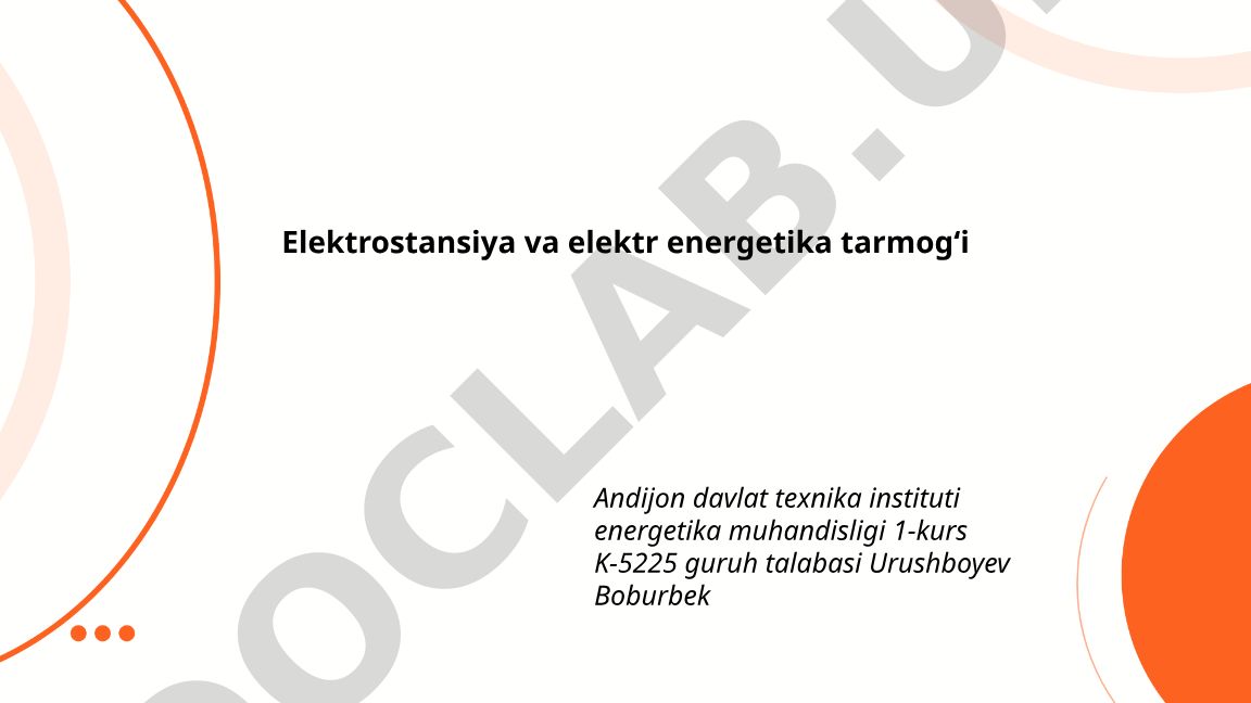 Elektrostansiyalar turlari va elektr energetika tarmog'i