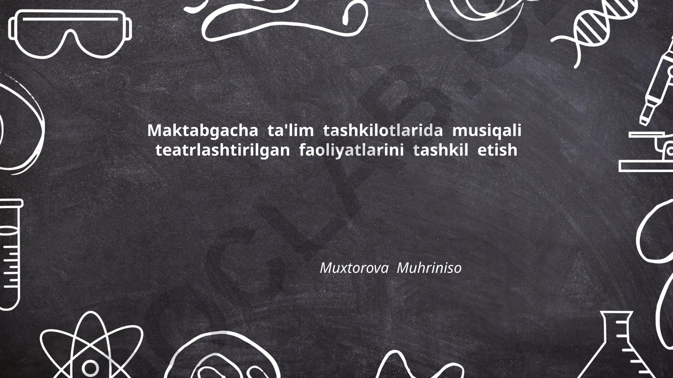 Maktabgacha ta'lim tashkilotlarida musiqali teatrlashtirilgan faoliyatlarini tashkil etish
