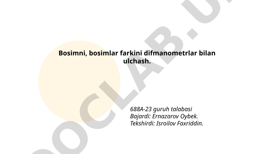 Bosimni, bosimlar farkini difmanometrlar bilan ul'lchash