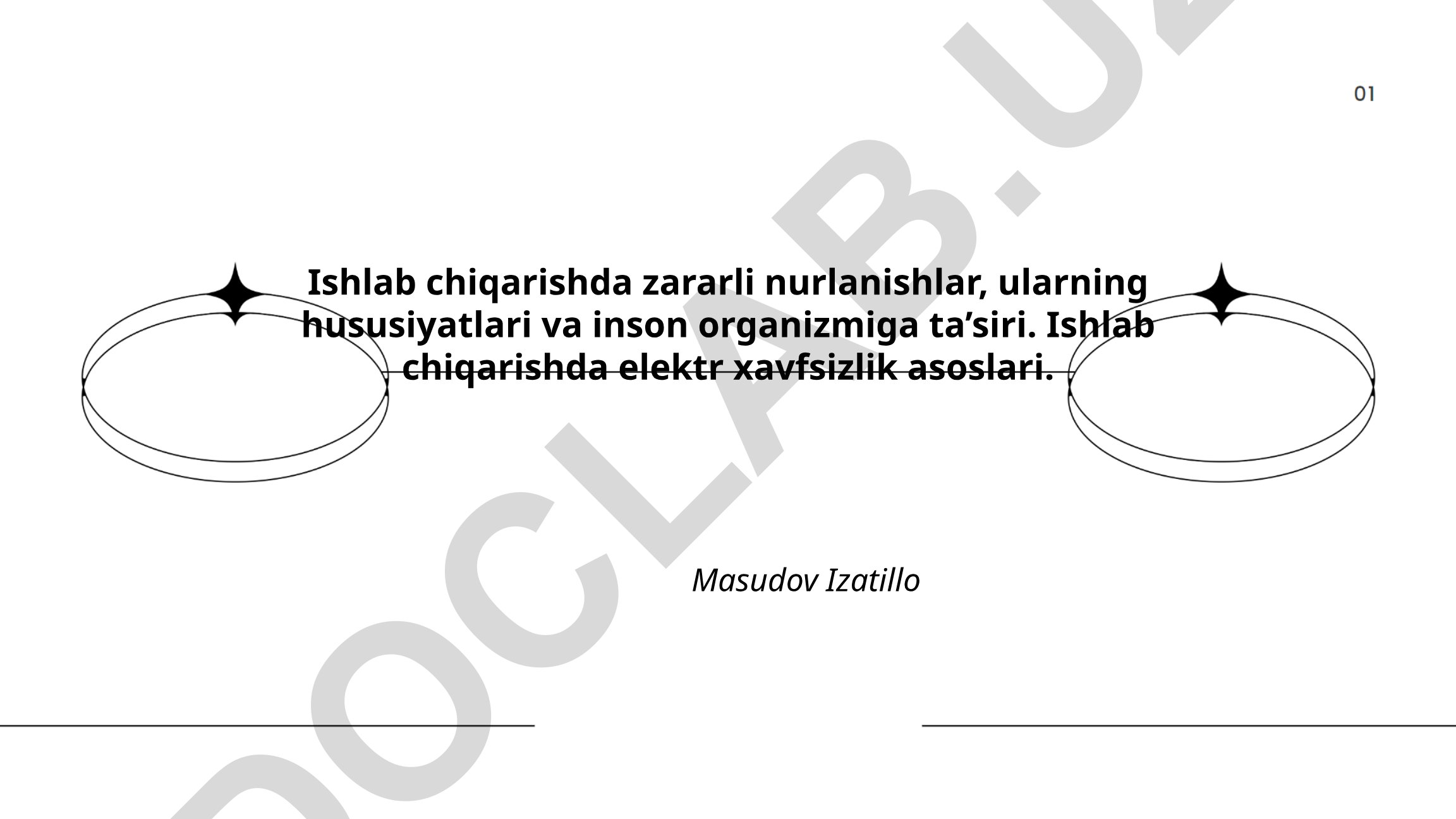 Ishlab chiqarishda zararli nurlanishlar va elektr xavfsizligi