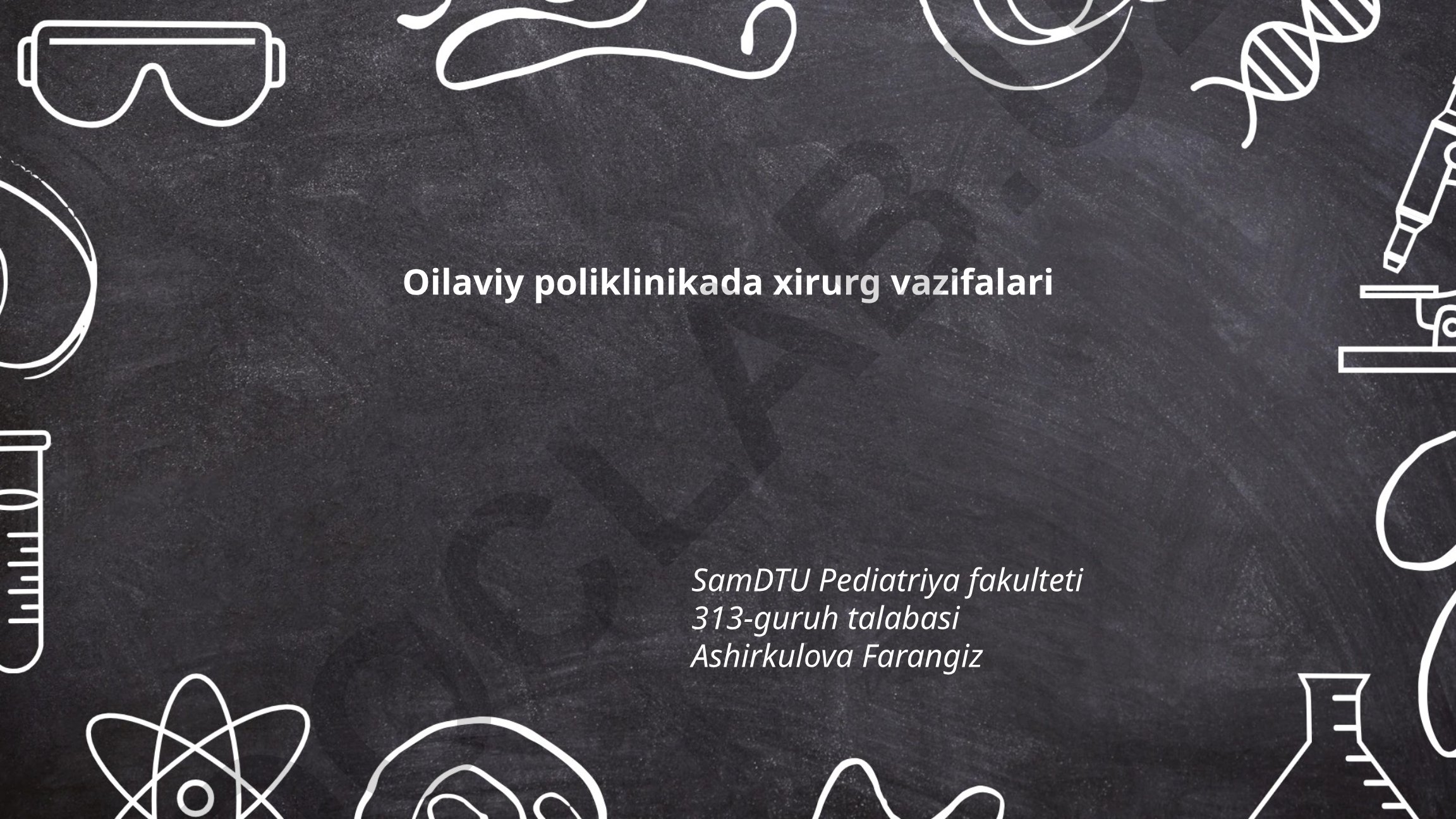 Oilaviy poliklinikada xirurg vazifalari