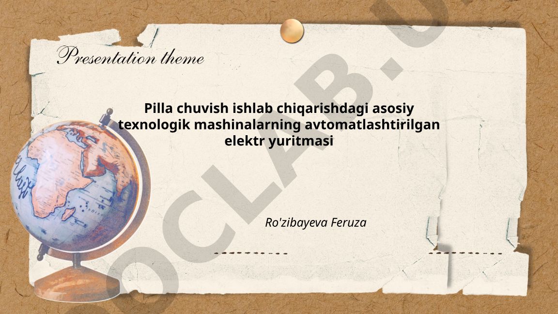 Pilla chuvish ishlab chiqarishdagi asosiy texnologik mashinalarning avtomatlashtirilgan elektr yuritmasi