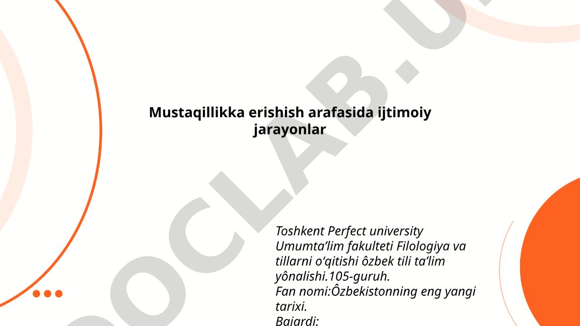 Mustaqillikka erishish arafasida ijtimoiy jarayonlar