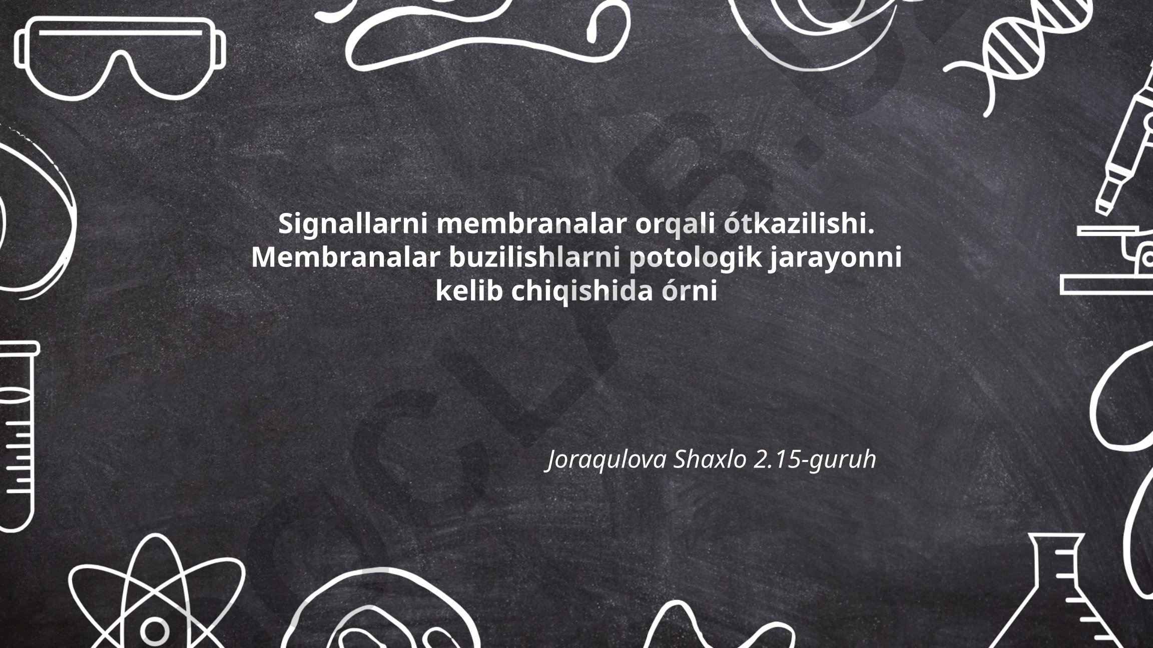 Signallarni membranalar orqali o'tkazilishi va patologik jarayonlar