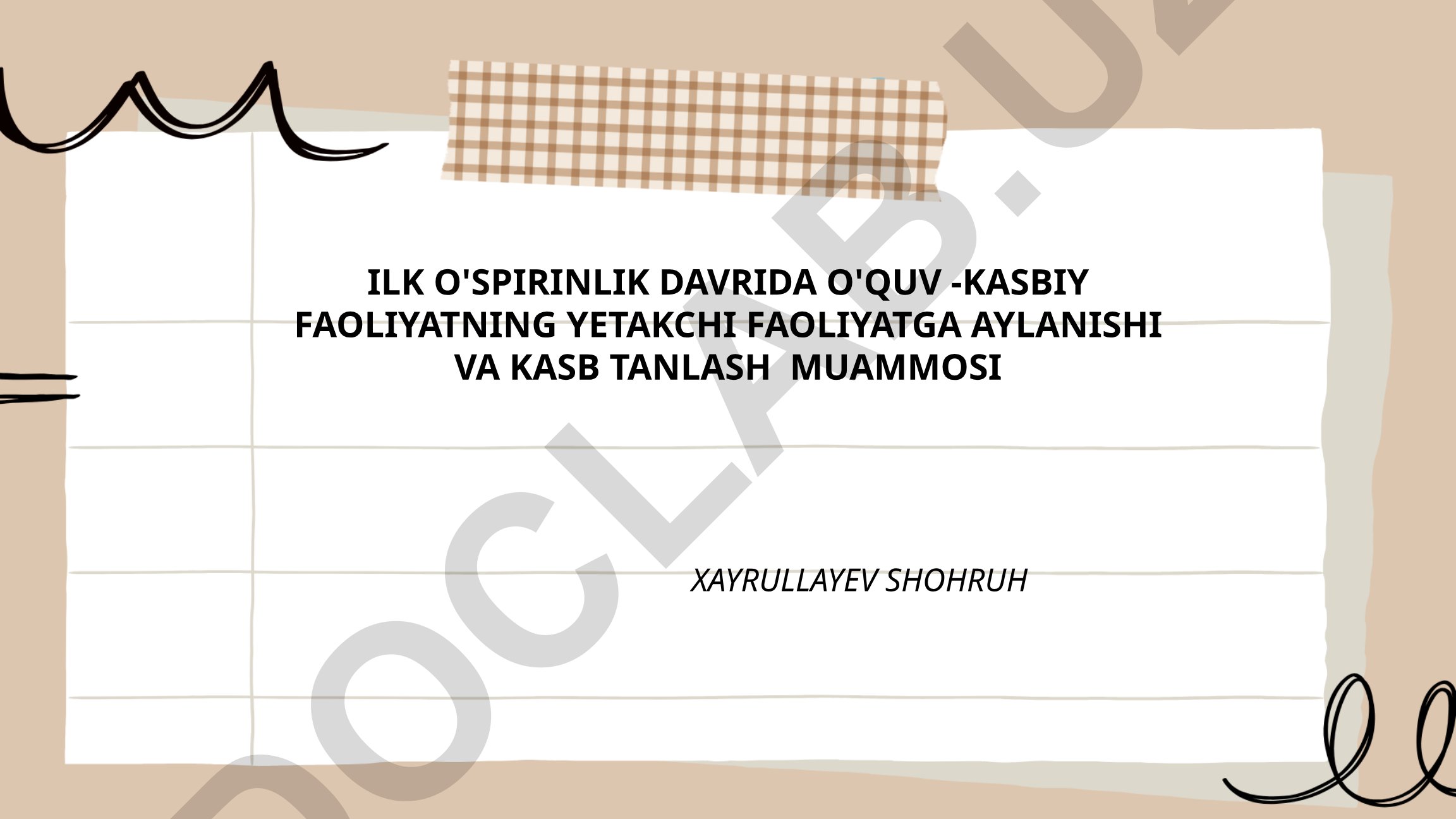 Ilk o'spirinlikda o'quv-kasbiy faoliyatning yetakchi faoliyatga aylanishi va kasb tanlash muammosi