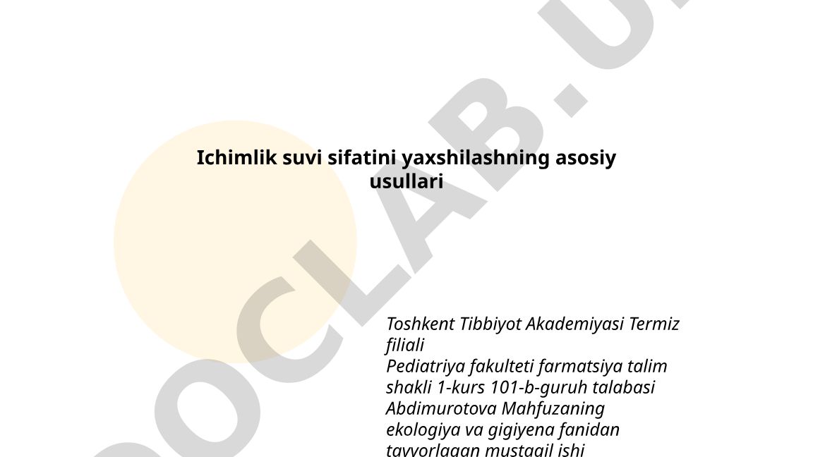 Ichimlik suvi sifatini yaxshilashning asosiy usullari