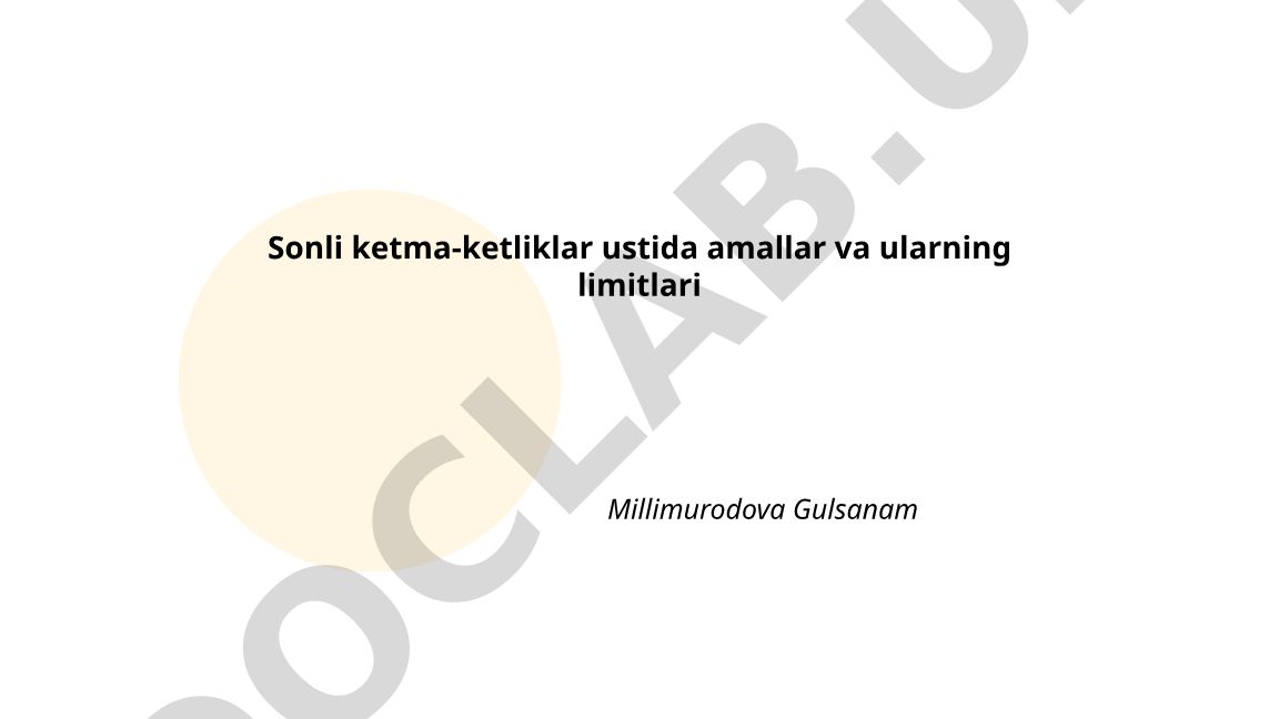 Sonli ketma-ketliklar ustida amallar va ularning limitlari