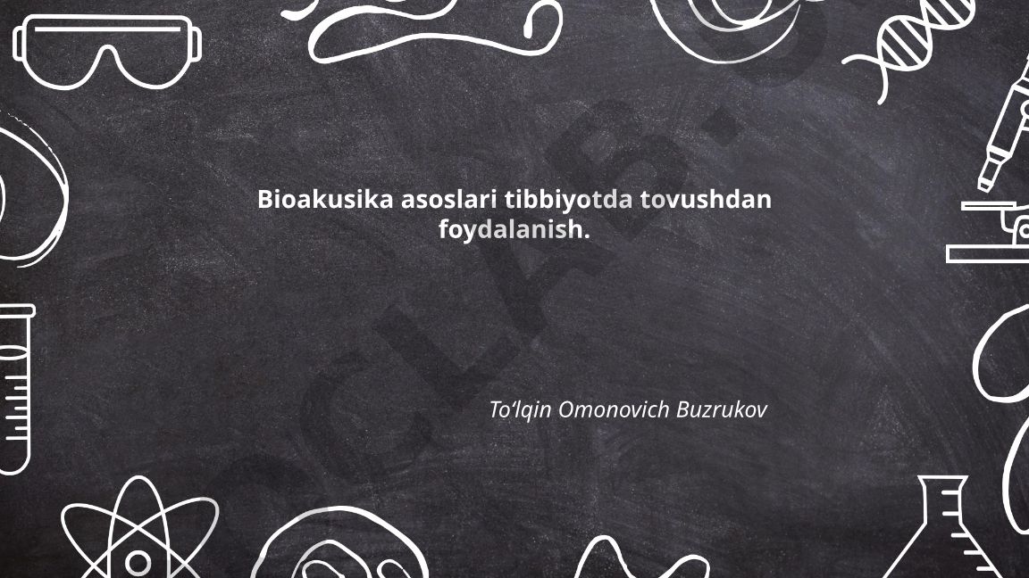 Bioakusika asoslari tibbiyotda tovushdan foydalanish