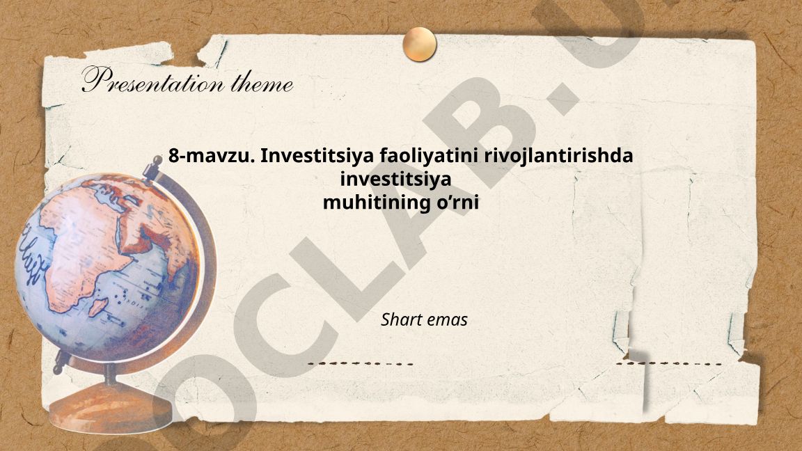 Investitsiya faoliyatini rivojlantirishda investitsiya muhitining o’rni