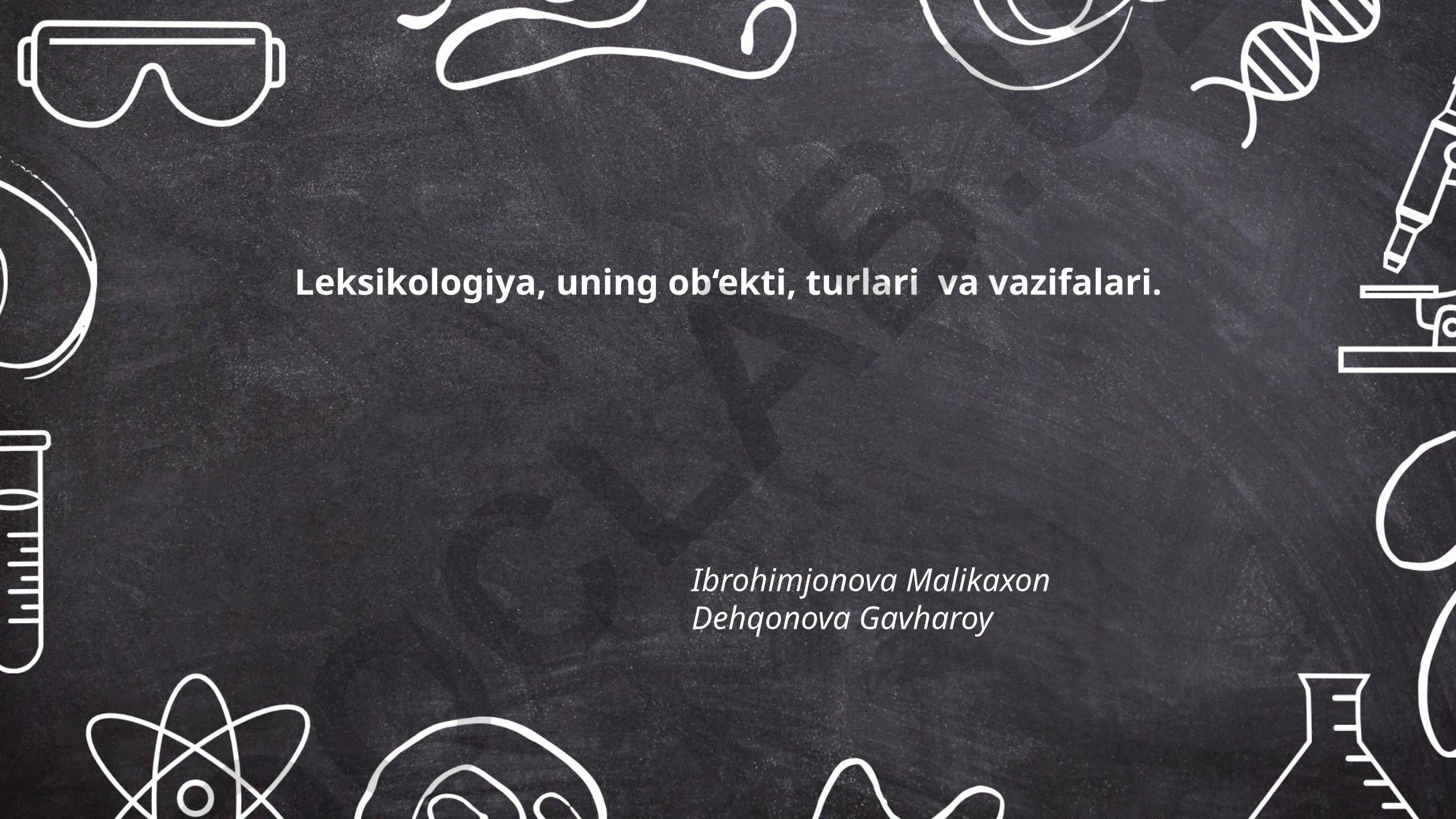 Leksikologiya, uning ob‘ekti, turlari va vazifalari