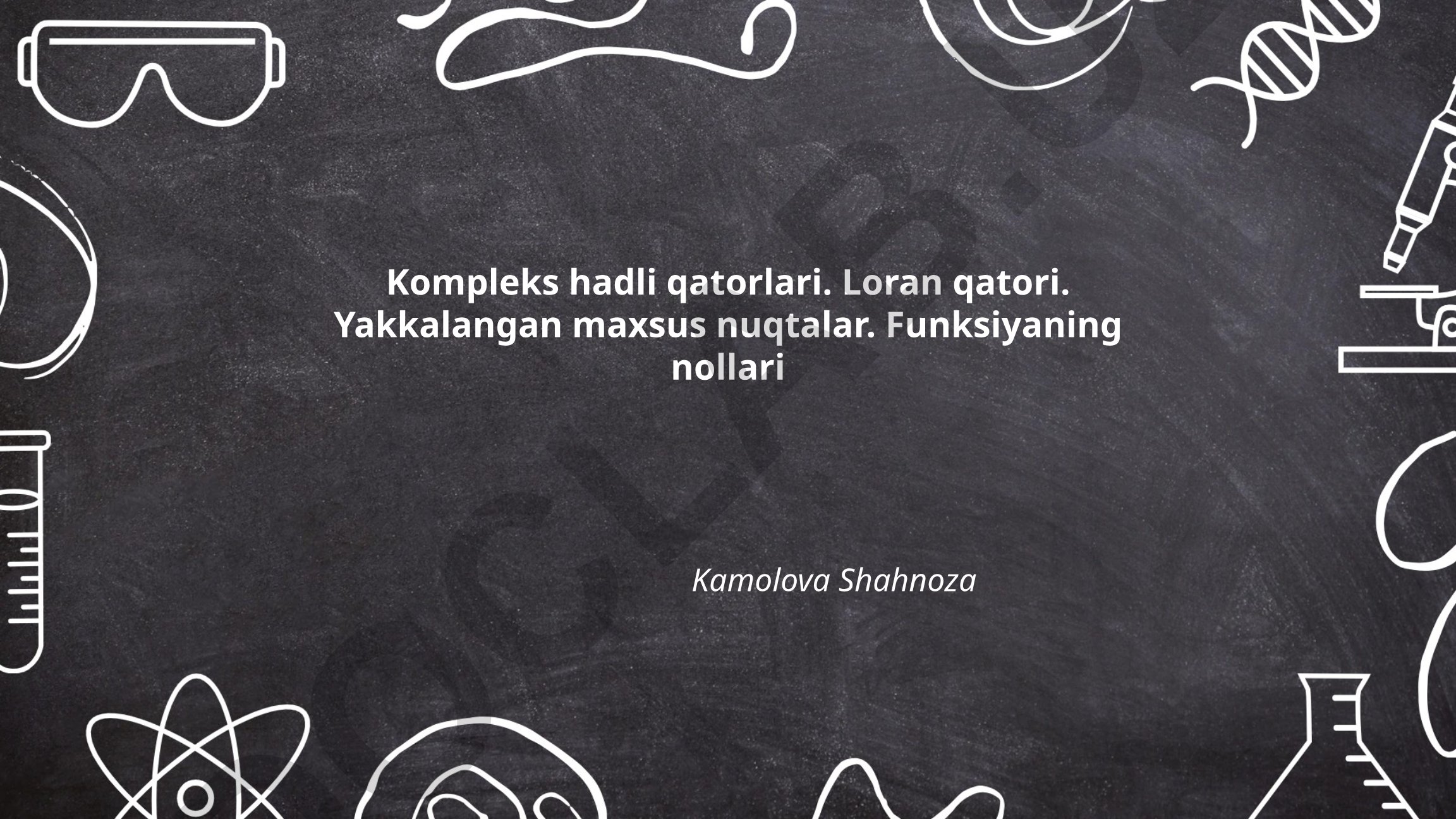 Kompleks hadli qatorlari, Loran qatori va funksiyaning nollari