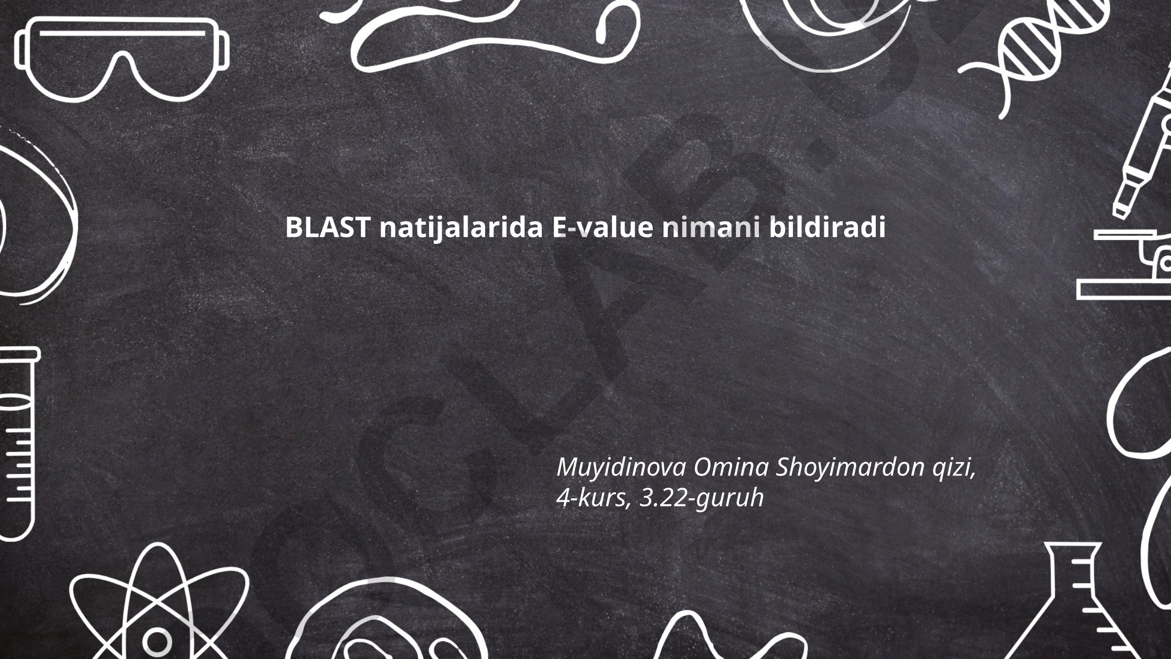 BLAST natijalarida E-value nima va uning hisoblanishi