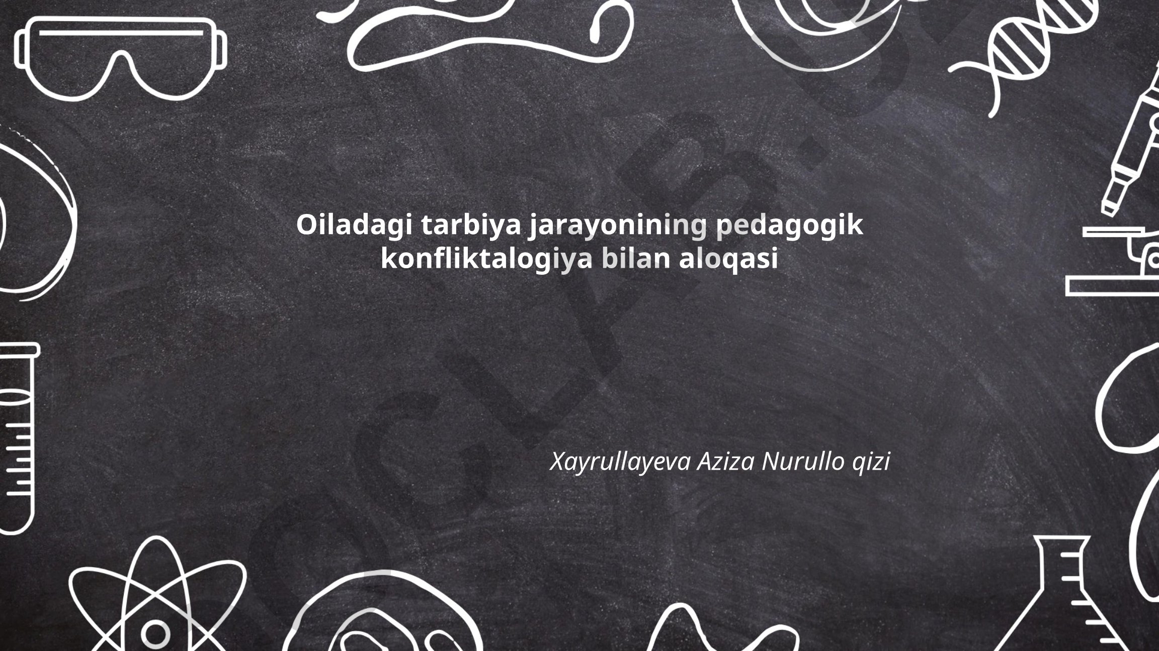 Oiladagi tarbiya jarayonining pedagogik konfliktalogiya bilan aloqasi