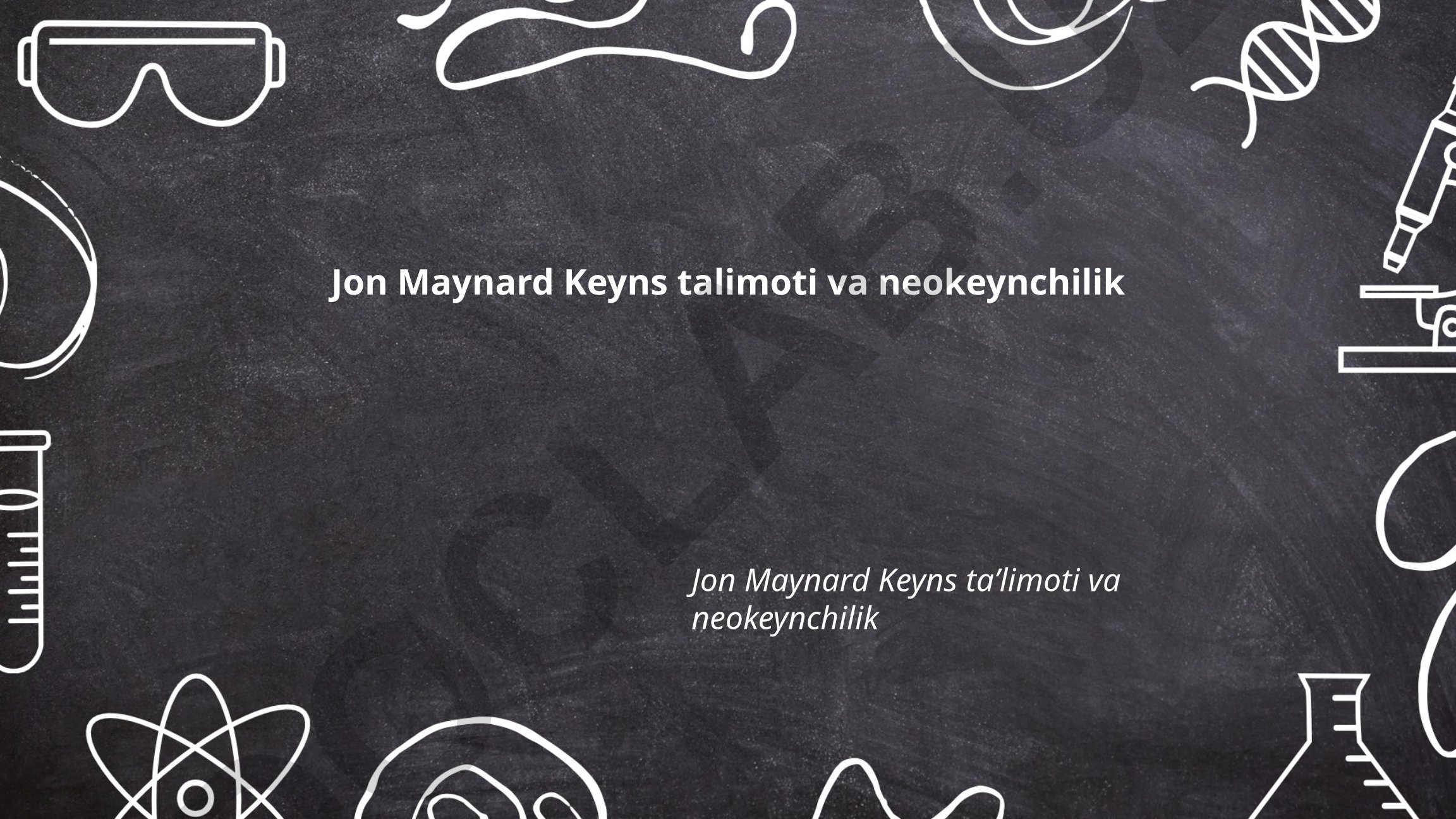 Jon Maynard Keyns talimoti va neokeynchilik