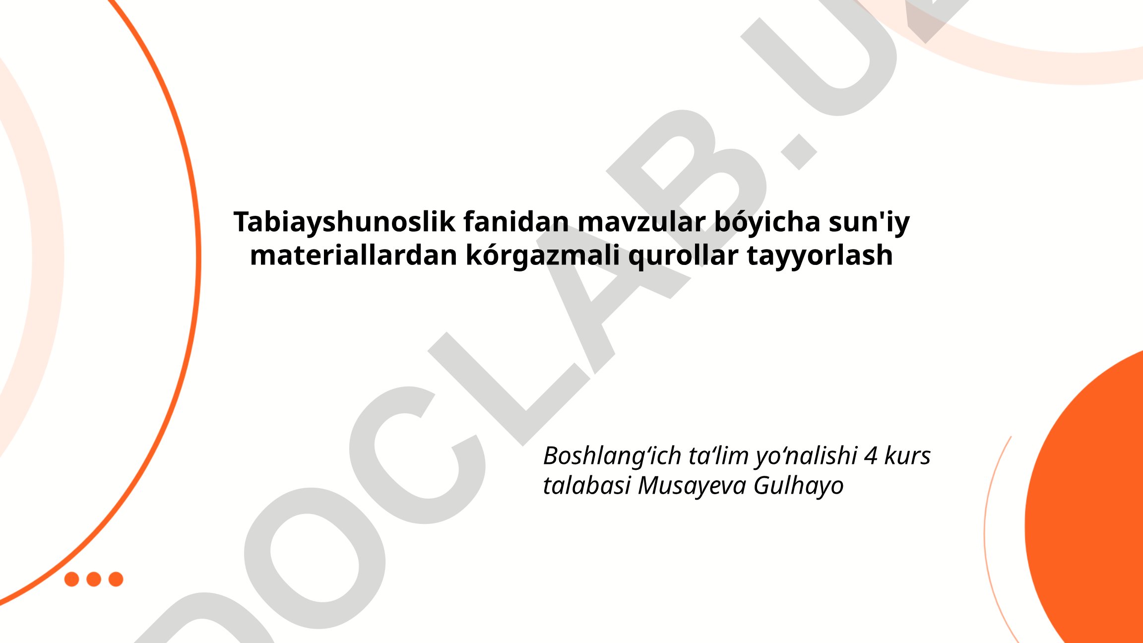 Tabiatshunoslik fanidan mavzular bo'yicha sun'iy materiallardan ko'rgazmali qurollar tayyorlash