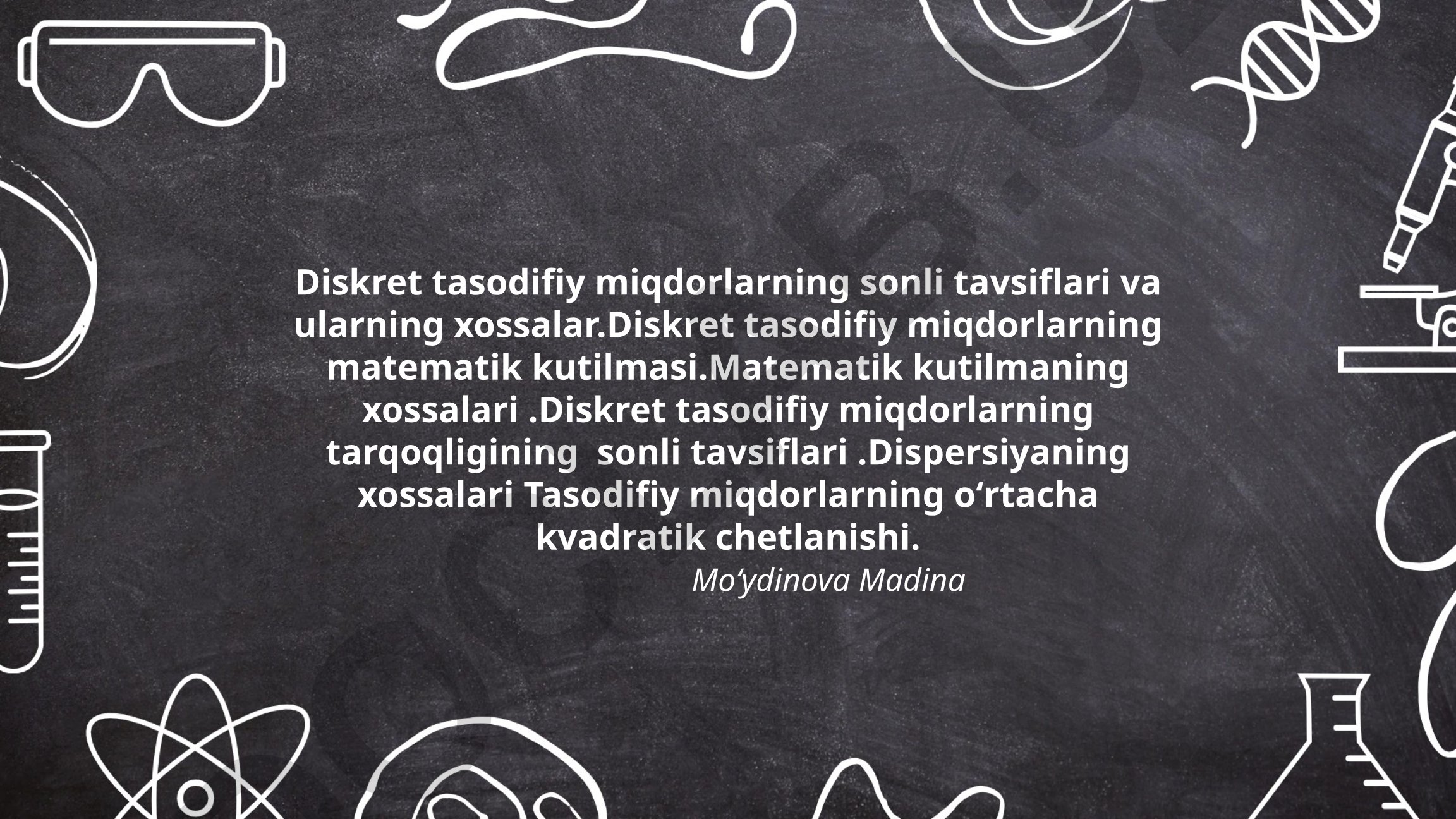 Diskret tasodifiy miqdorlarning sonli tavsiflari va xossalari