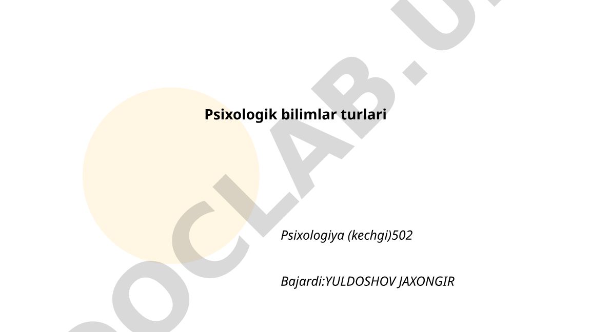 Psixologik bilimlar turlari: nazariy, amaliy va eksperimental psixologiya