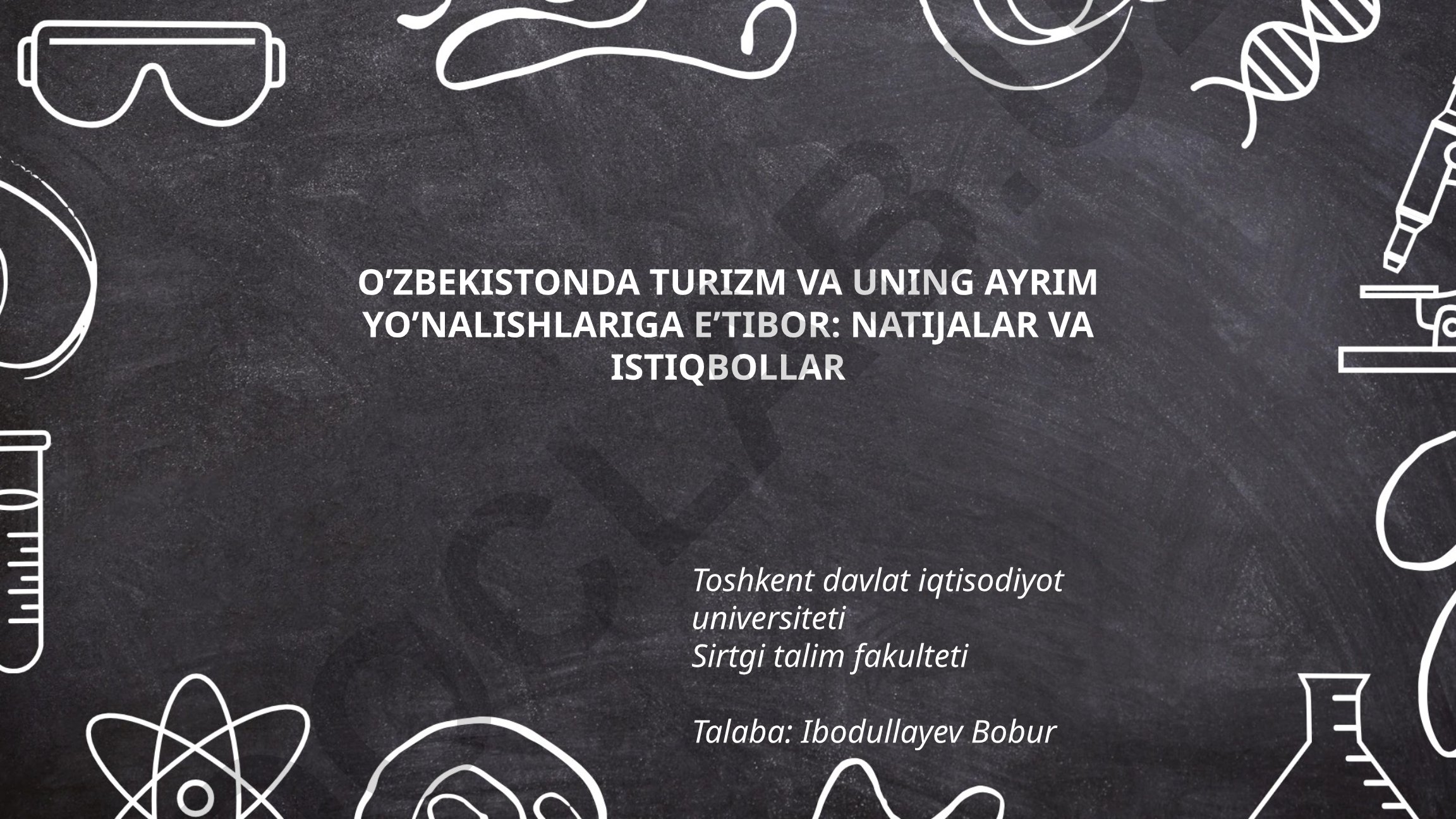 O'zbekistonda turizm va uning ayrim yo'nalishlariga e'tibor: natijalar va istiqbollar