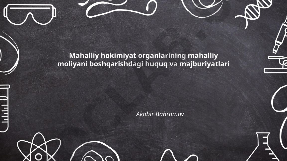 Mahalliy hokimiyat organlarining mahalliy moliyani boshqarishdagi huquq va majburiyatlari