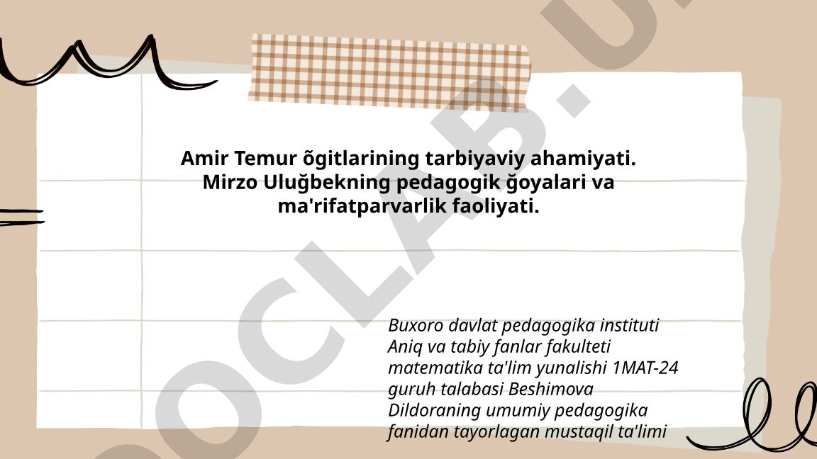 Amir Temur õgitlarining tarbiyaviy ahamiyati va Mirzo Uluğbekning pedagogik ğoyalari