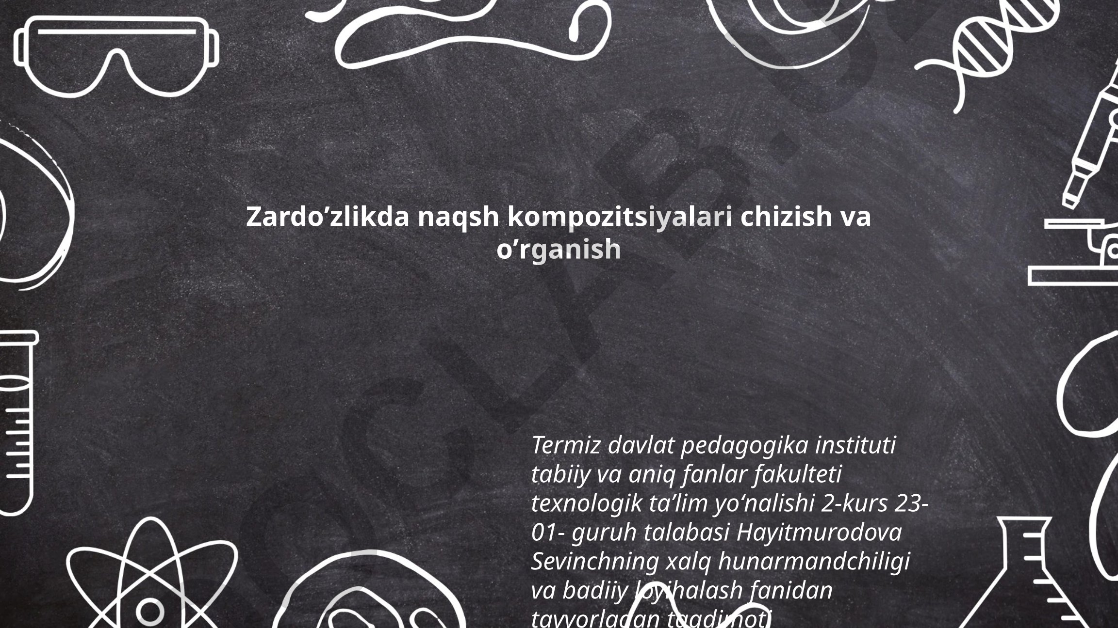 Zardo'zlikda naqsh kompozitsiyalari chizish va o'rganish