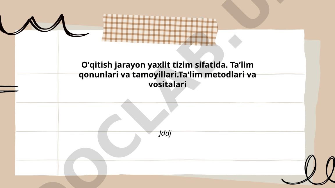 O'qitish jarayonining tizimiy yondashuvi va ta'lim tamoyillari