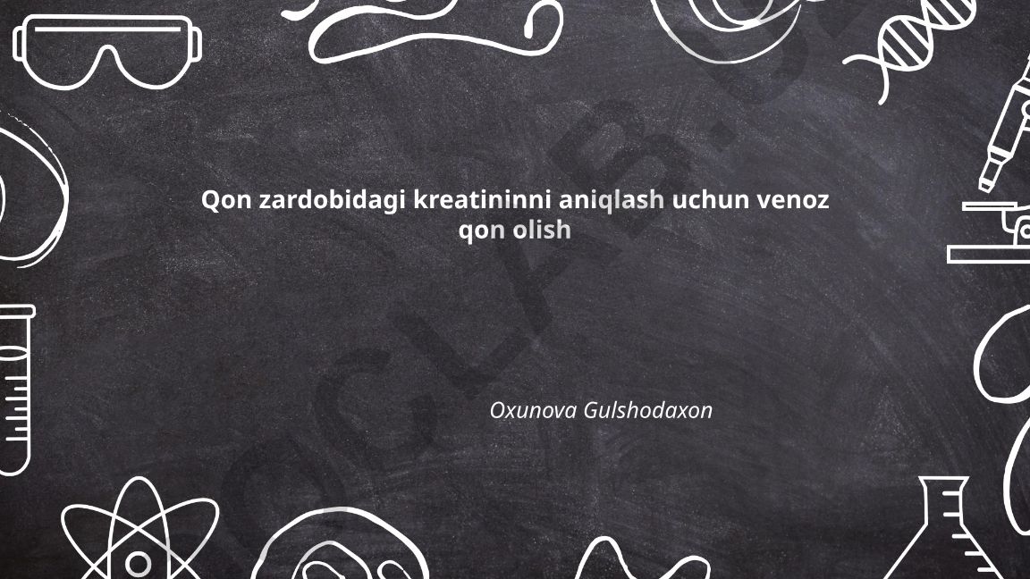 Qon zardobidagi kreatininni aniqlash uchun venoz qon olish