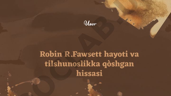 Robin R. Fawsett hayoti va tilshunoslikka qo'shgan hissasi