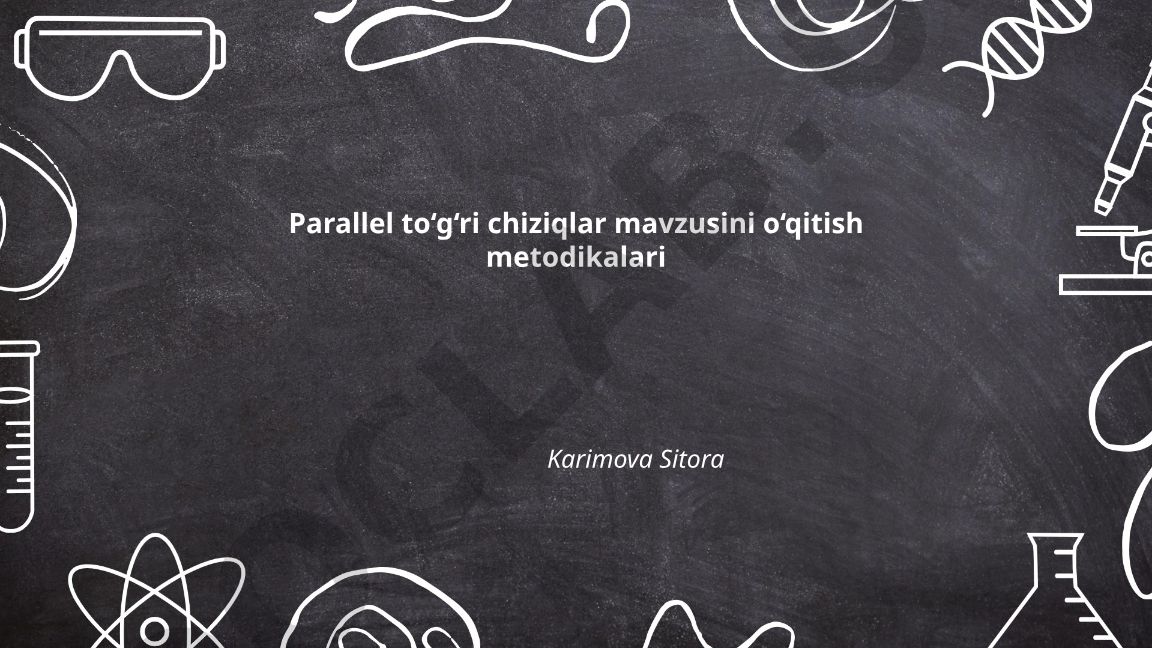 Parallel to'g'ri chiziqlar mavzusini o'qitish metodikalari