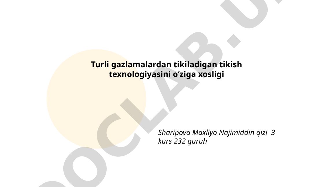 Turli gazlamalardan tikiladigan tikish texnologiyasini o‘ziga xosligi