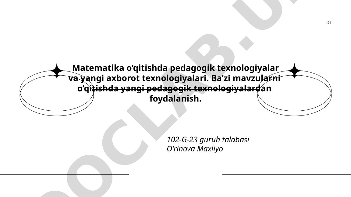 Matematika o'qitishda pedagogik texnologiyalar va yangi axborot texnologiyalari