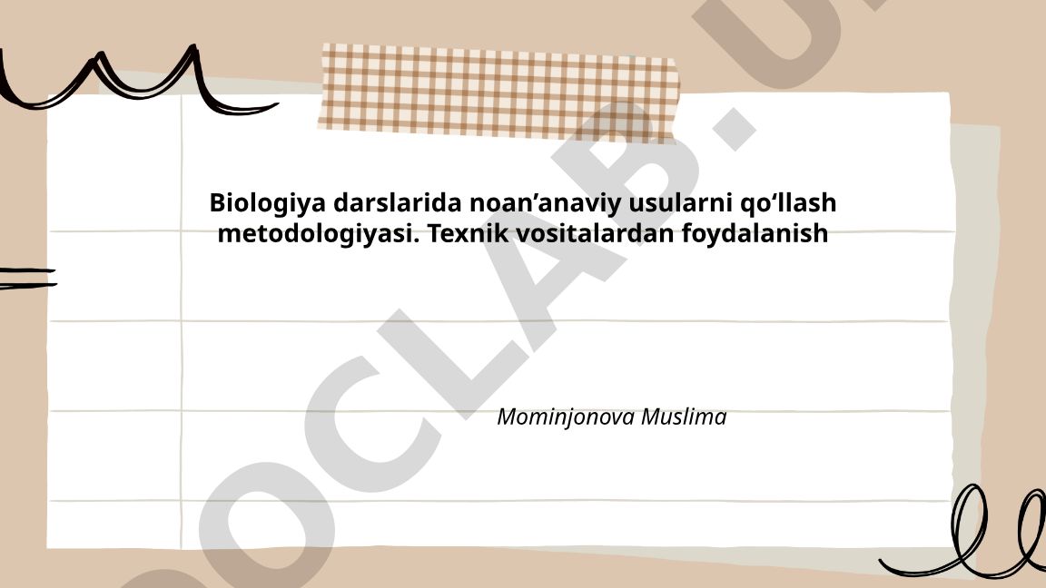 Biologiya darslarida noan'anaviy usullar va texnik vositalardan foydalanish metodologiyasi