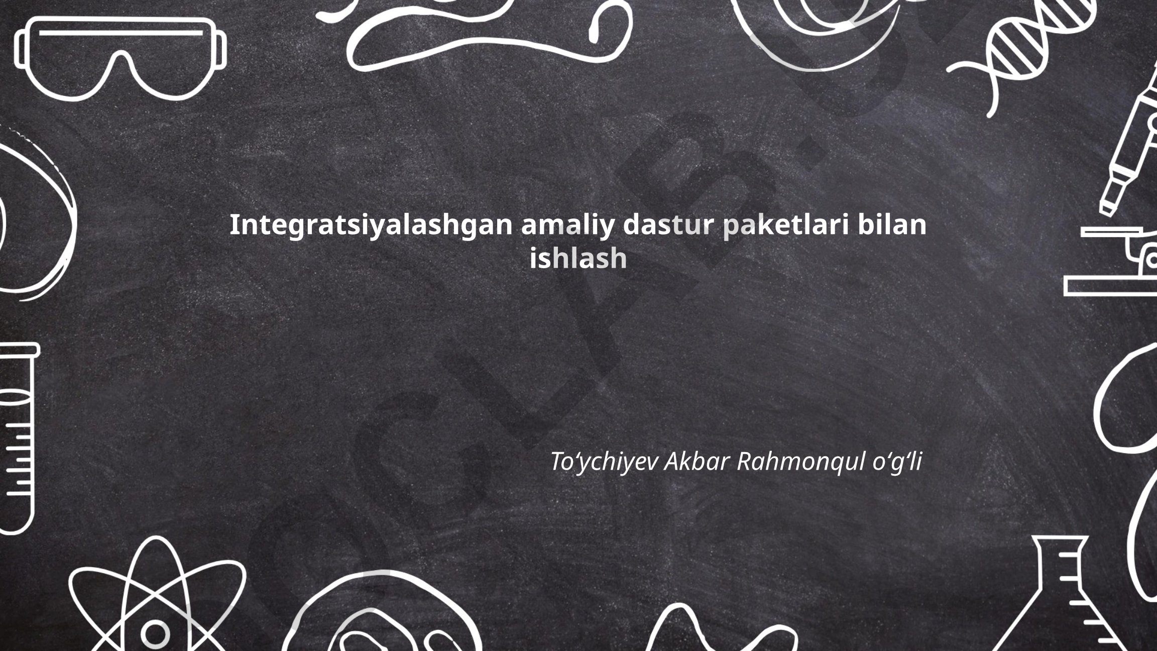 Integratsiyalashgan amaliy dastur paketlari bilan ishlash