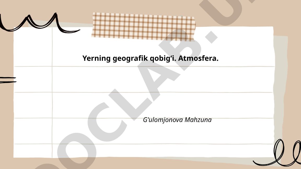 Yerning geografik qobigʻi va atmosferasi