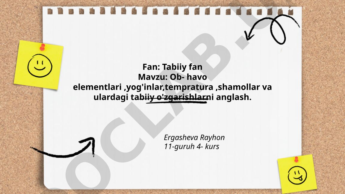 Ob-havo elementlari, yog'inlar, temperatura, shamollar va ularning tabiiy o'zgarishlari