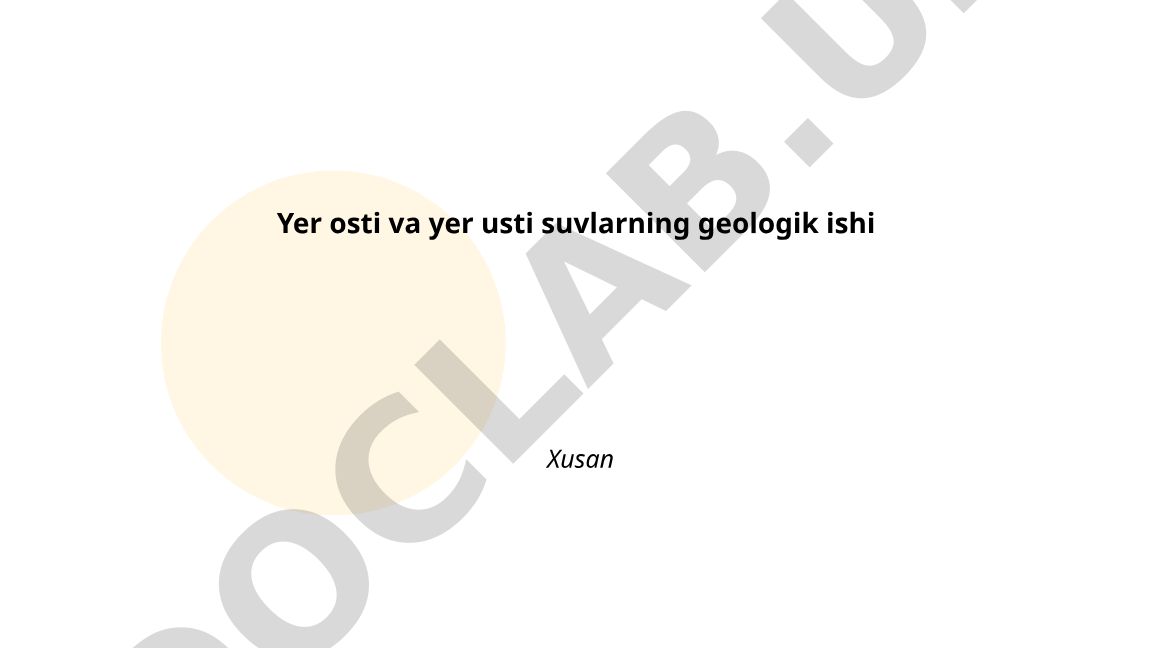 Yer osti va yer usti suvlarning geologik ishi
