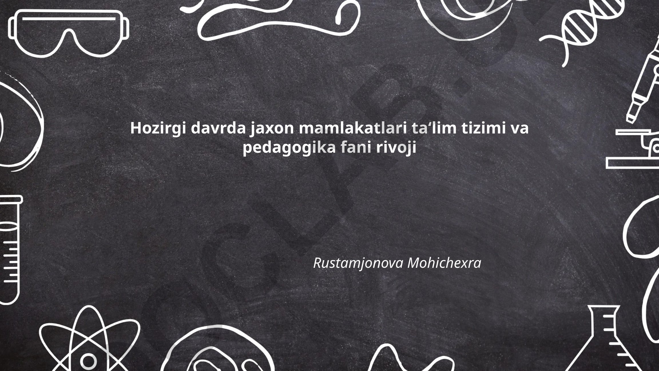 Jahon mamlakatlarida ta'lim tizimlarining zamonaviy islohotlari va pedagogika fani