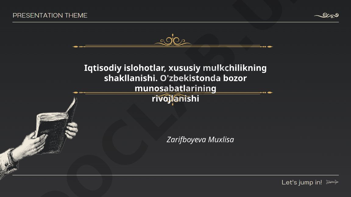 Iqtisodiy islohotlar, xususiy mulkchilikning shakllanishi. O'zbekistonda bozor munosabatlarining rivojlanishi